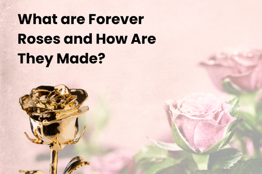 What are Forever Roses and How Are They Made